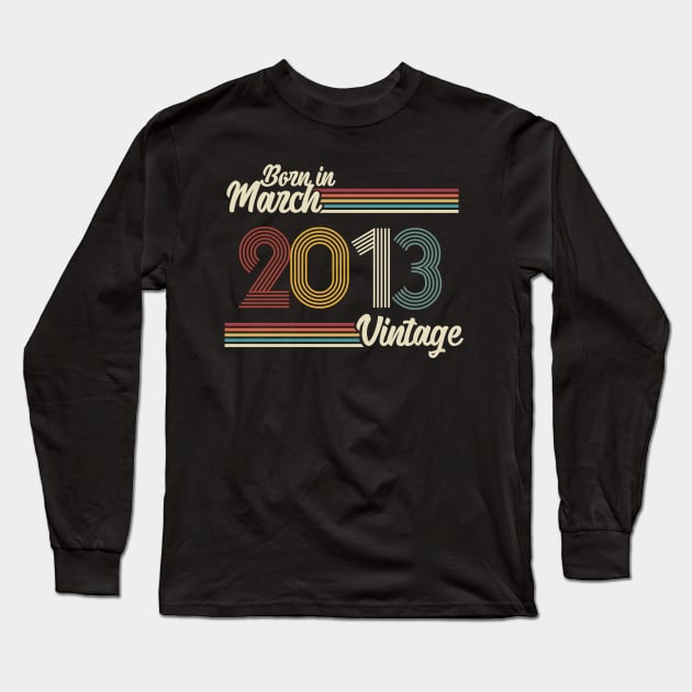 Vintage Born in March 2013 Long Sleeve T-Shirt by Jokowow